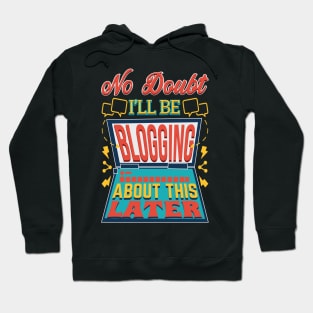 No Doubt I'll Be Blogging About This Later Hoodie